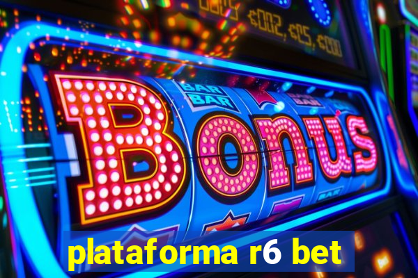 plataforma r6 bet